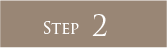 STEP 2