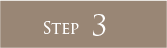 STEP 3